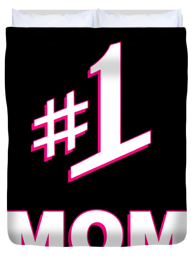 Gifts For Mom Duvet Cover featuring the digital art 1 Mom Number One Mom by Flippin Sweet Gear