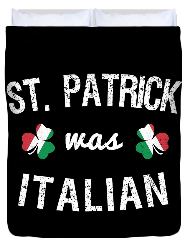 Cool Duvet Cover featuring the digital art St Patrick Was Italian #1 by Flippin Sweet Gear