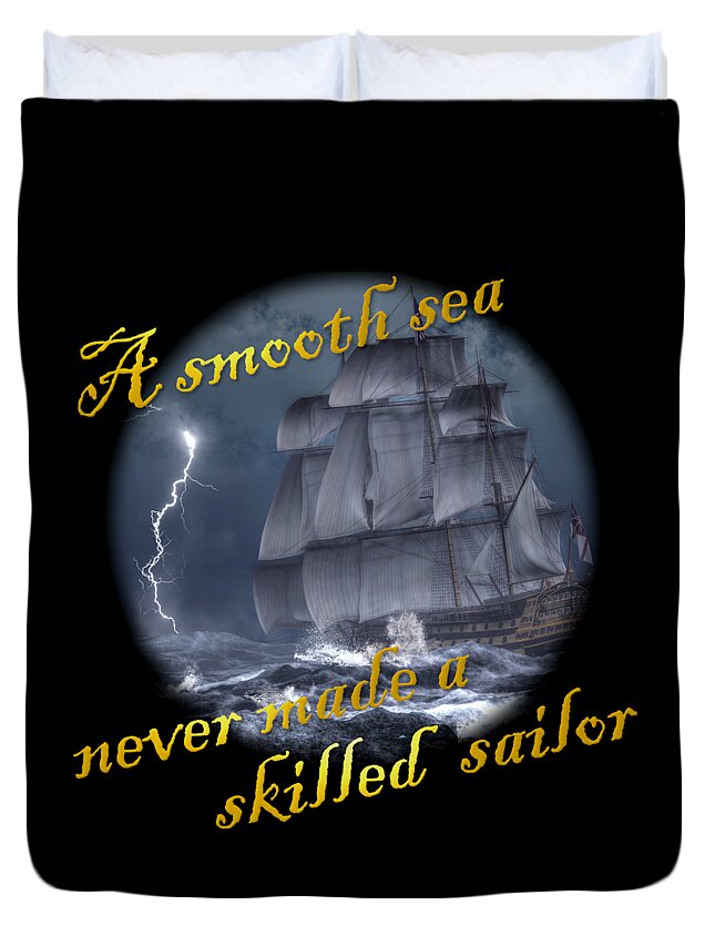 Smooth Sea Duvet Cover featuring the digital art A Smooth Sea Never Made a Skilled Sailor by Daniel Eskridge