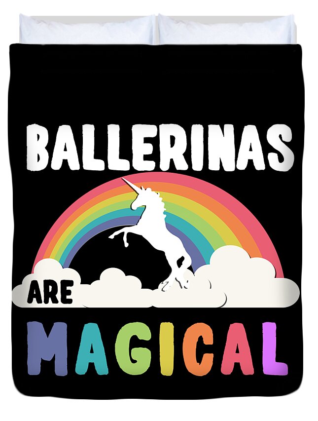 Funny Duvet Cover featuring the digital art Ballerinas Are Magical by Flippin Sweet Gear