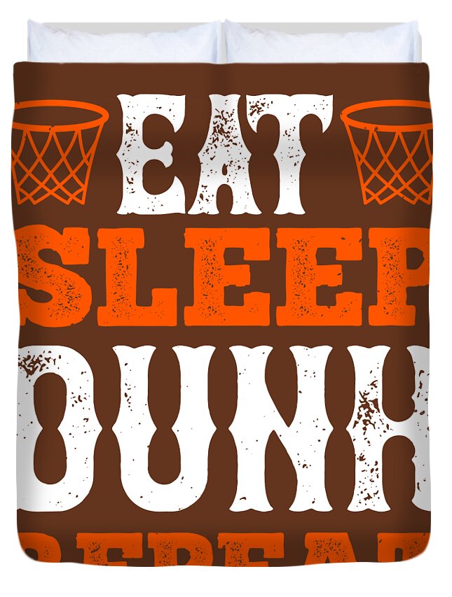 Basketball Duvet Cover featuring the digital art Basketball Gift Eat Sleep Dunk Repeat by Jeff Creation