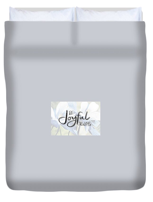 Quotes Duvet Cover featuring the mixed media Be Joyful Always by Aaron Spong