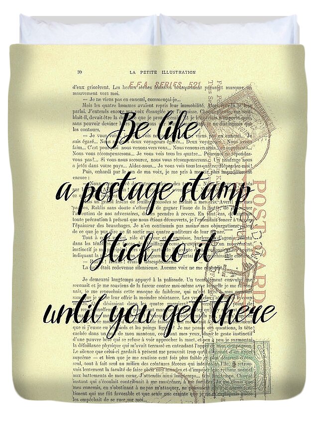 Be Like A Postage Stamp Duvet Cover featuring the mixed media Be like a postage stamp, stick to it until you get there motivational quote artwork by Madame Memento