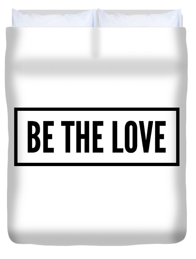 Be The Love Duvet Cover featuring the digital art Be the Love by Christie Olstad