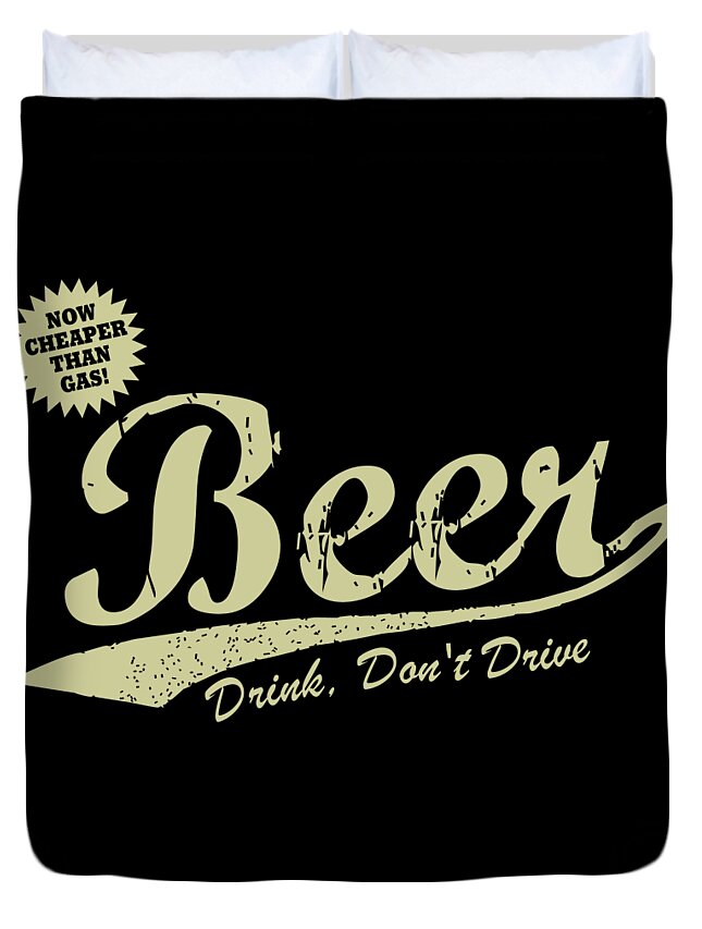 Funny Duvet Cover featuring the digital art Beer Cheaper Than Gas-Dark by Flippin Sweet Gear