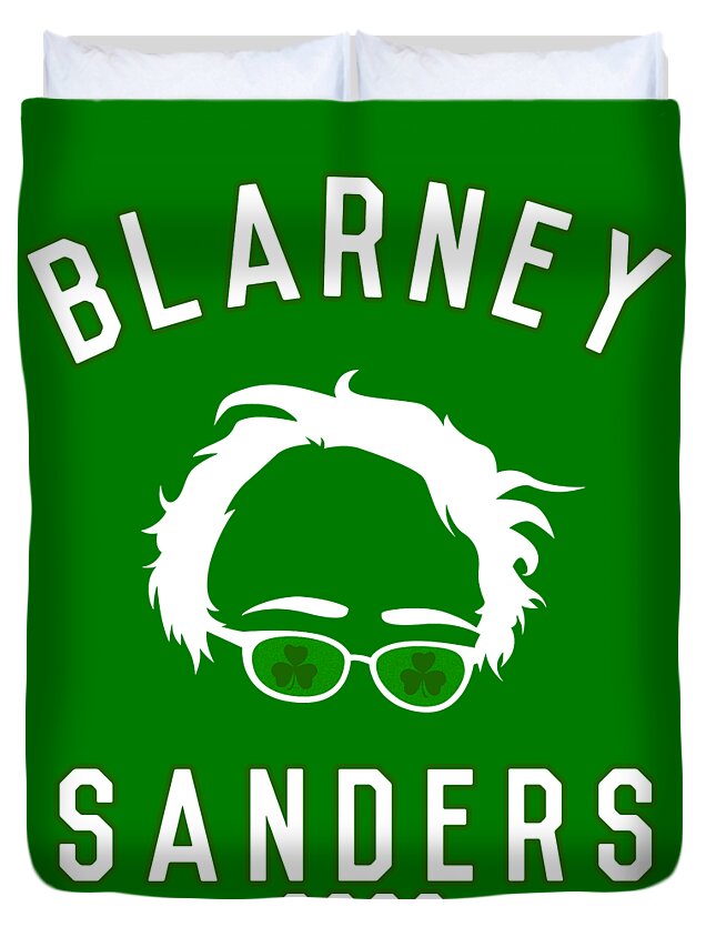 Funny Duvet Cover featuring the digital art Blarney Sanders 2020 Bernie St Patricks Day by Flippin Sweet Gear