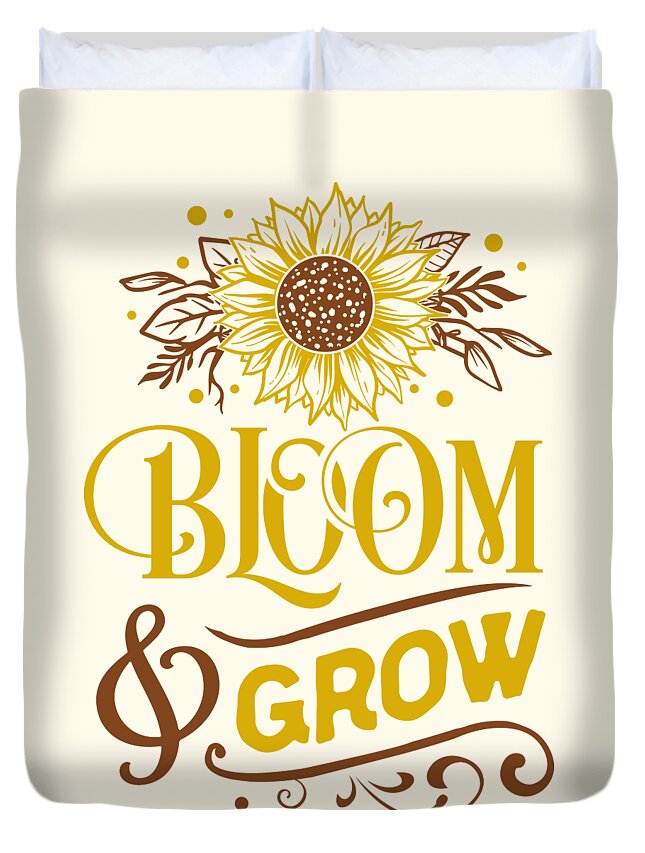 Grow Duvet Cover featuring the digital art Bloom and Grow Sunflower Quote by Matthias Hauser