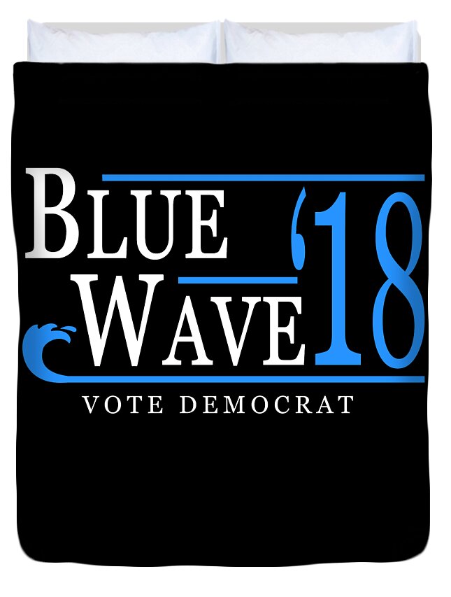 Cool Duvet Cover featuring the digital art Blue Wave Vote Democrat 2018 Election by Flippin Sweet Gear
