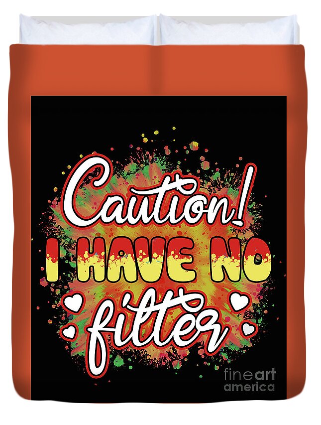 Caution I Have No Filter Duvet Cover featuring the digital art Caution I have no Filter by DSE Graphics