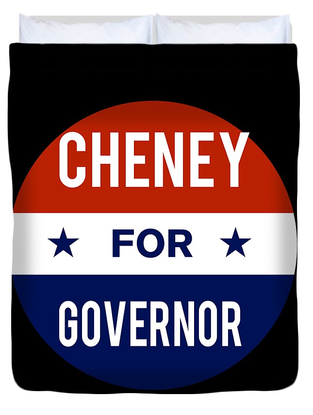 Election Duvet Cover featuring the digital art Cheney For Governor by Flippin Sweet Gear