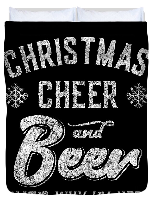 Christmas 2023 Duvet Cover featuring the digital art Christmas Cheer and Beer Thats Why Im Here by Flippin Sweet Gear