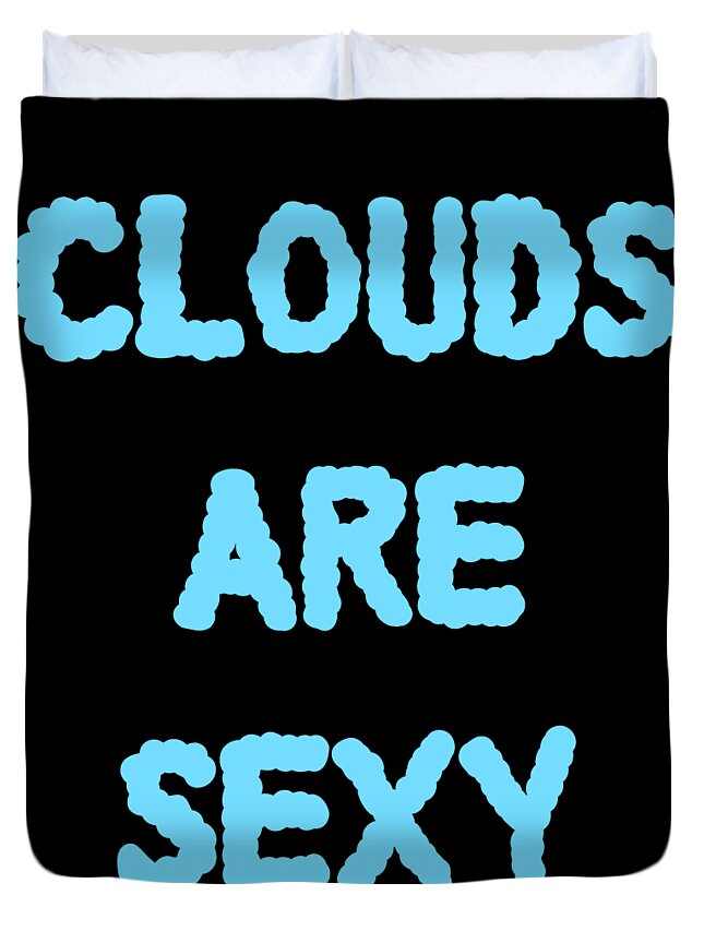 Funny Duvet Cover featuring the digital art Clouds Are Sexy by Flippin Sweet Gear