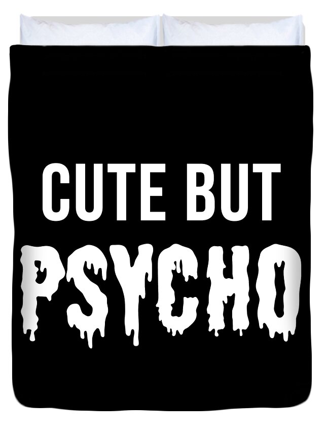 Cool Duvet Cover featuring the digital art Cute But Psycho Crazy Lady by Flippin Sweet Gear