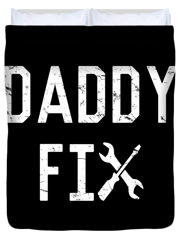 Gifts For Dad Duvet Cover featuring the digital art Daddy Fix by Flippin Sweet Gear