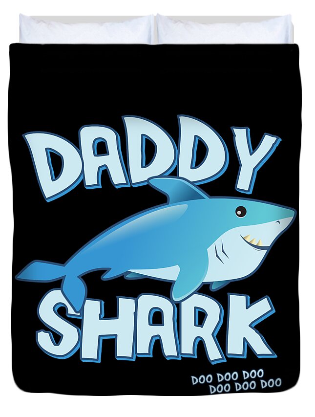 Gifts For Dad Duvet Cover featuring the digital art Daddy Shark Doo Doo Doo by Flippin Sweet Gear