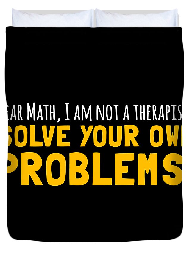 Geek Duvet Cover featuring the digital art Dear Math Solve Your Own Problems by Flippin Sweet Gear