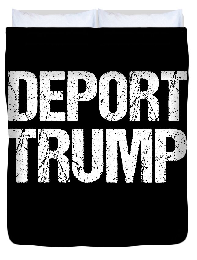 Funny Duvet Cover featuring the digital art Deport Trump by Flippin Sweet Gear