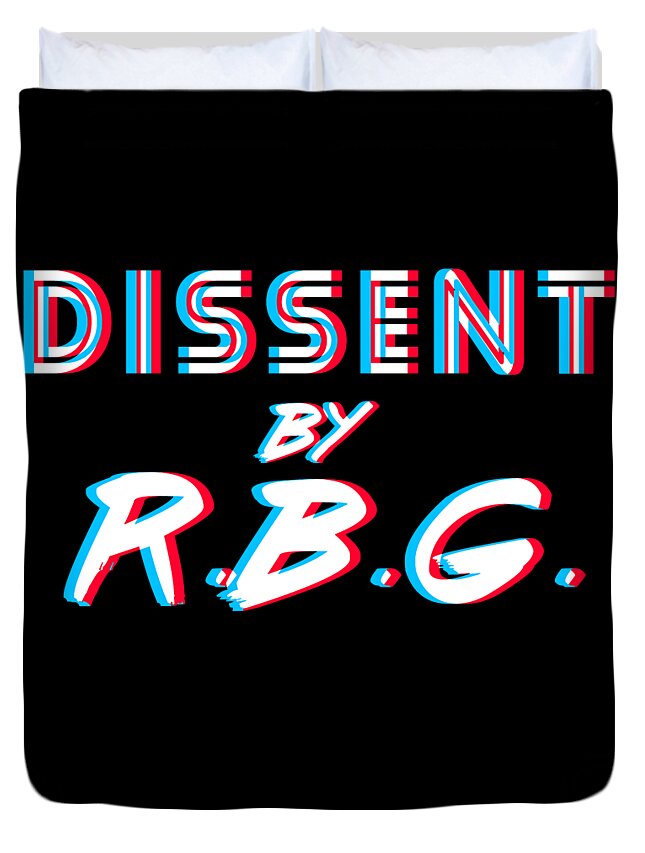 Liberal Duvet Cover featuring the digital art Dissent By RBG Ruth Bader Ginsburg by Flippin Sweet Gear