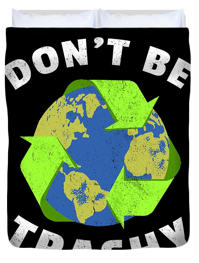 https://render.fineartamerica.com/images/rendered/default/duvet-cover/images/artworkimages/medium/3/dont-be-trashy-earth-day-environmentalist-ecology-haselshirt-transparent.png?&targetx=106&targety=42&imagewidth=631&imageheight=759&modelwidth=844&modelheight=844&backgroundcolor=000000&orientation=0&producttype=duvetcover-queen