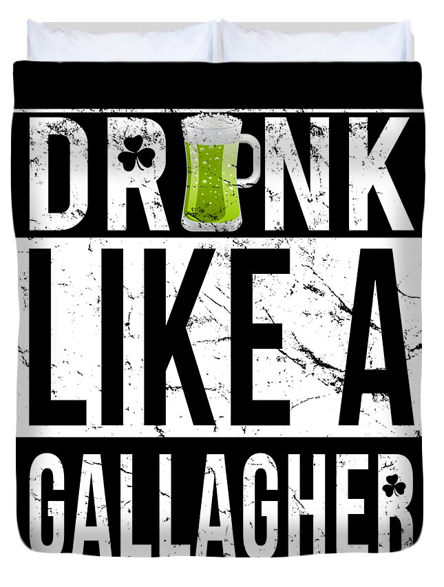 Funny Duvet Cover featuring the digital art Drink Like A Gallagher by Flippin Sweet Gear