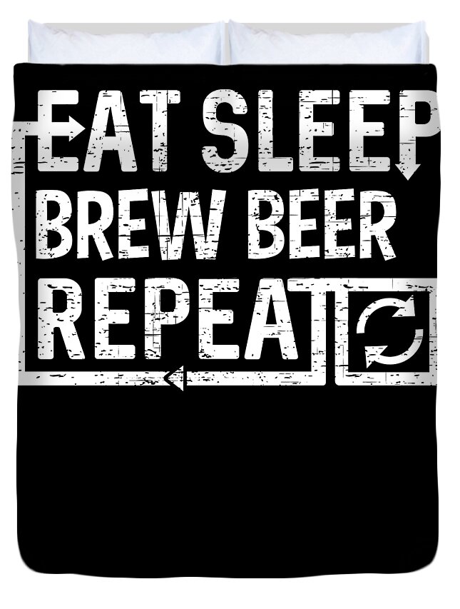Repeat Duvet Cover featuring the digital art Eat Sleep Brew Beer by Flippin Sweet Gear