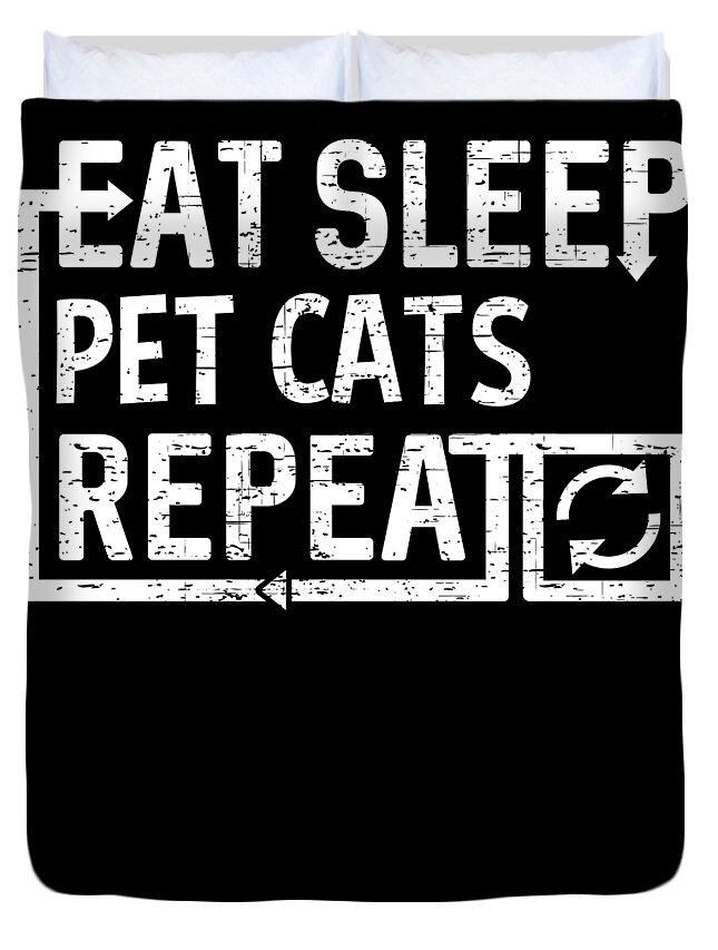 Repeat Duvet Cover featuring the digital art Eat Sleep Pet Cats by Flippin Sweet Gear