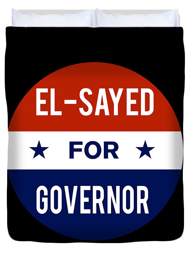Election Duvet Cover featuring the digital art El Sayed For Governor by Flippin Sweet Gear