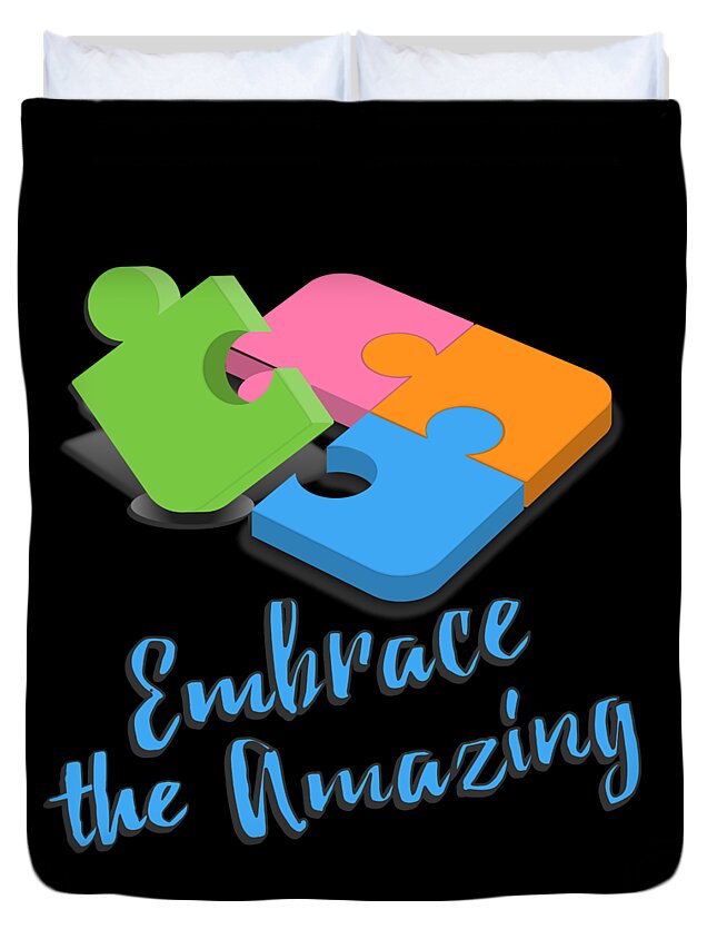 Awareness Duvet Cover featuring the digital art Embrace The Amazing Autism Awareness by Flippin Sweet Gear