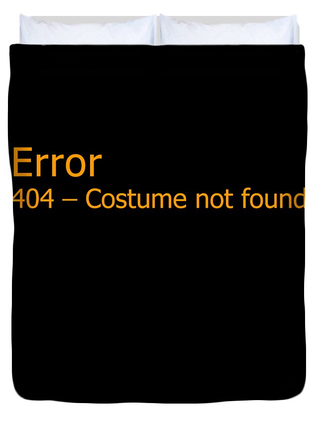 Halloween Duvet Cover featuring the digital art Error 404 Costume Not Found by Flippin Sweet Gear