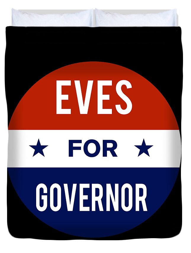 Election Duvet Cover featuring the digital art Eves For Governor by Flippin Sweet Gear
