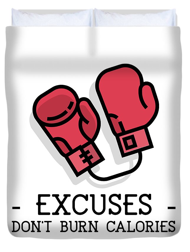 https://render.fineartamerica.com/images/rendered/default/duvet-cover/images/artworkimages/medium/3/excuses-dont-burn-calories-boxing-gift-for-him-her-workout-fan-gym-pun-fitness-gag-quote-funny-gift-ideas-transparent.png?&targetx=84&targety=17&imagewidth=675&imageheight=810&modelwidth=844&modelheight=844&backgroundcolor=ffffff&orientation=0&producttype=duvetcover-queen