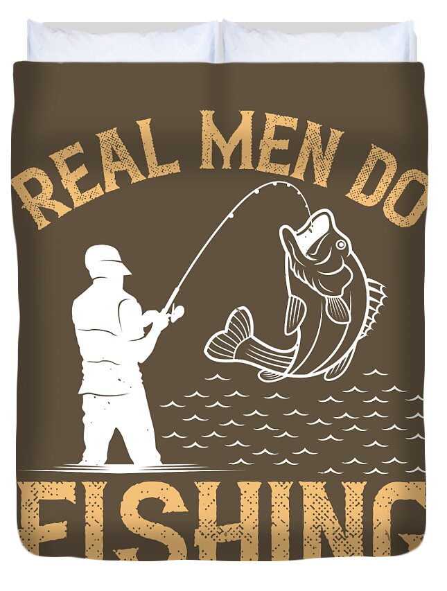 Fishing Gift Real Men Do Fishing Funny Fisher Gag Duvet Cover by
