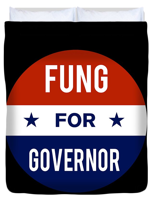 Election Duvet Cover featuring the digital art Fung For Governor by Flippin Sweet Gear