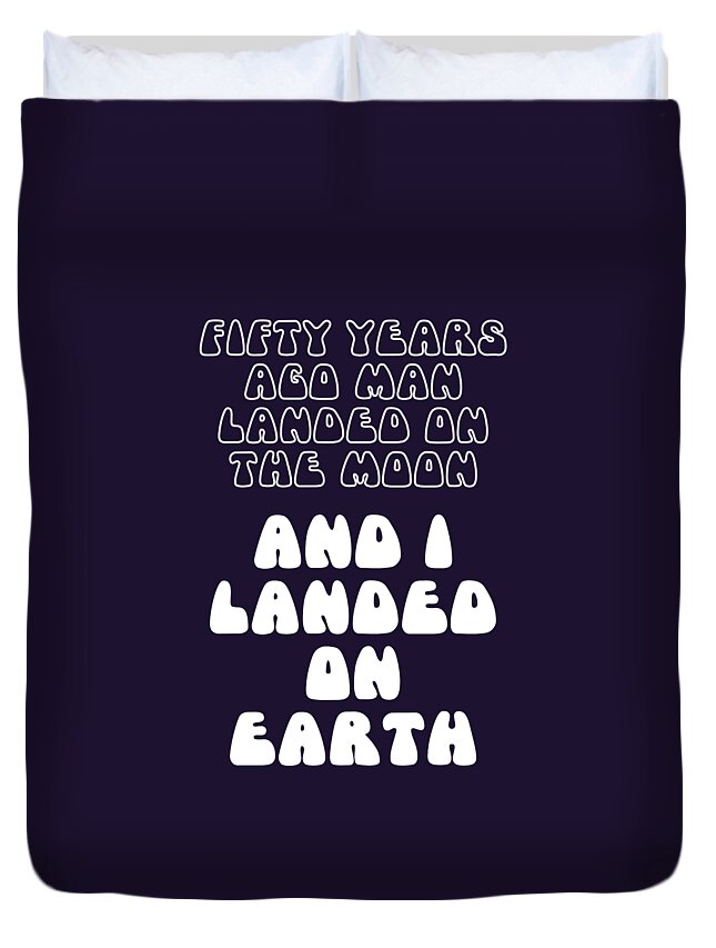 Birthday Duvet Cover featuring the digital art Funny 50th Birthday Moon Landing 1969 Celebration by Barefoot Bodeez Art