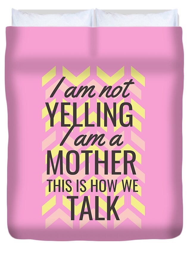 Mother Duvet Cover featuring the digital art Funny Mother Quote Yelling is how we talk by Matthias Hauser
