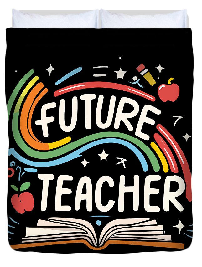 Education Duvet Cover featuring the digital art Future Teacher Educator by Flippin Sweet Gear