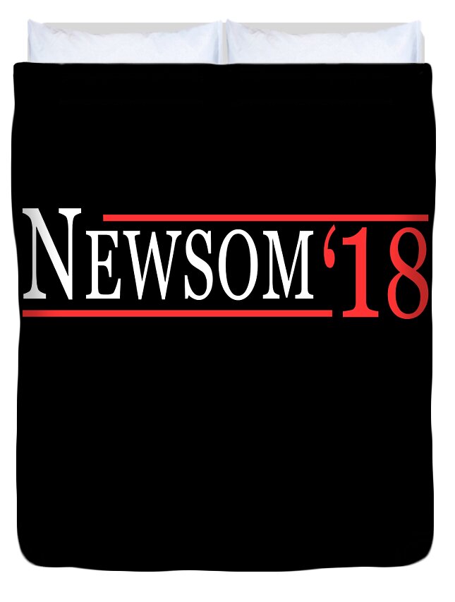 Funny Duvet Cover featuring the digital art Gavin Newsom For Governor 2018 by Flippin Sweet Gear