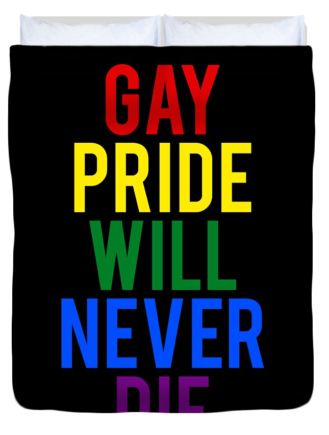 Funny Duvet Cover featuring the digital art Gay Pride Will Never Die by Flippin Sweet Gear