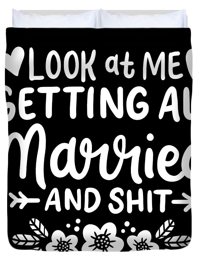 Marriage Duvet Cover featuring the digital art Getting All Married And Shit Bride Groom Marriage by Haselshirt
