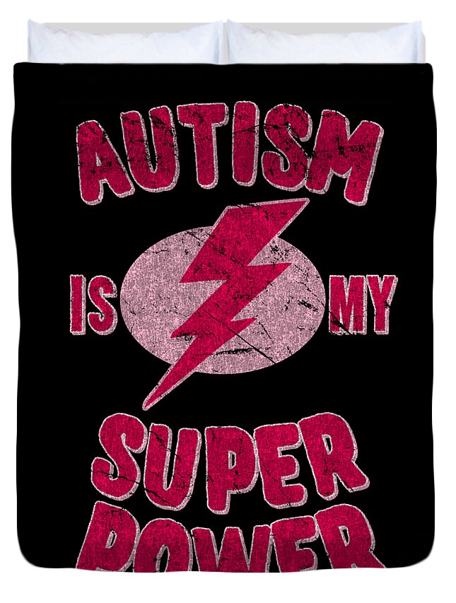 Autism Duvet Cover featuring the digital art Girls Autism Is My Super Power by Flippin Sweet Gear