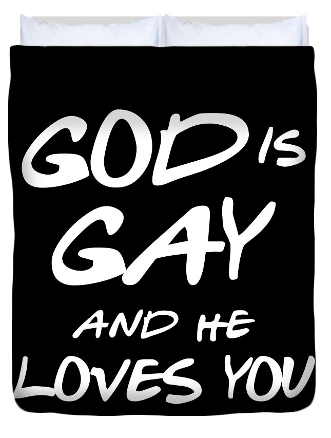 Funny Duvet Cover featuring the digital art God Is Gay And He Loves You by Flippin Sweet Gear