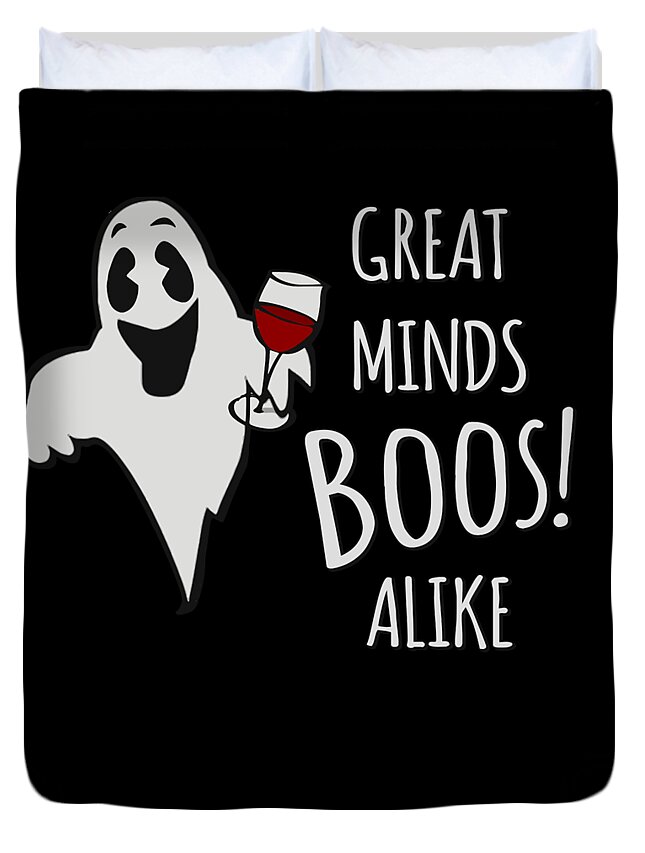 Halloween Duvet Cover featuring the digital art Great Minds Boos Alike Funny Ghost Wine by Flippin Sweet Gear