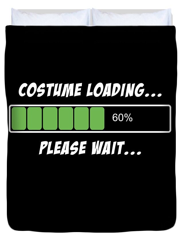 Cool Duvet Cover featuring the digital art Halloween Costume Loading Please Wait by Flippin Sweet Gear