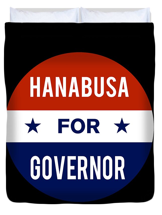 Election Duvet Cover featuring the digital art Hanabusa For Governor by Flippin Sweet Gear