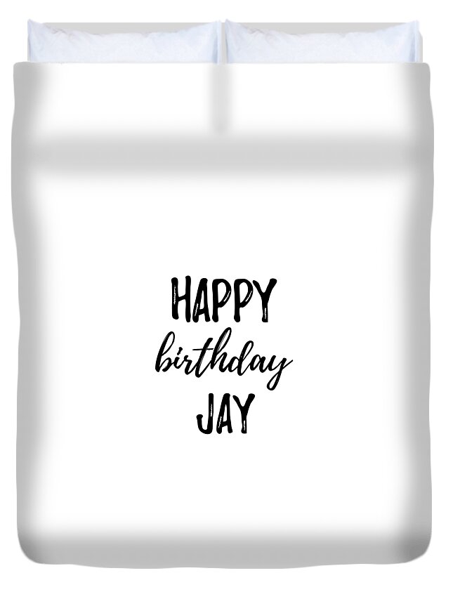 Happy Birthday Jay Duvet Cover by Funny Gift Ideas - Pixels
