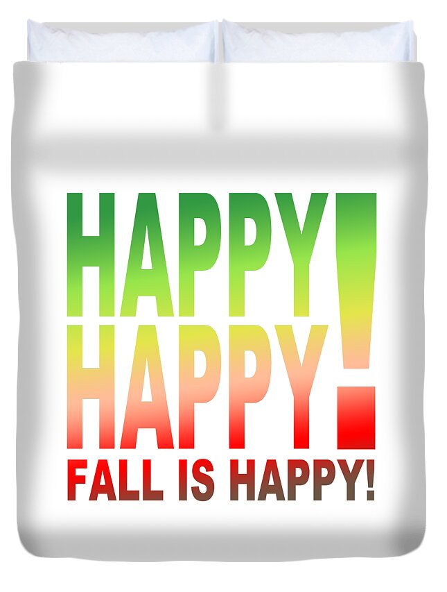 Fall Duvet Cover featuring the digital art Happy Happy Fall is Happy by Bill Ressl