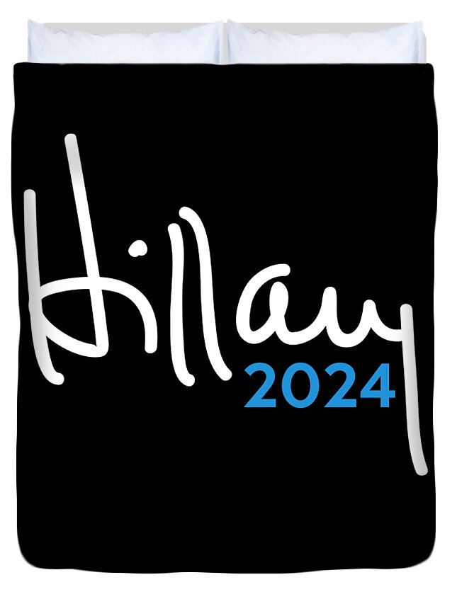 Cool Duvet Cover featuring the digital art Hillary Clinton for President 2024 by Flippin Sweet Gear