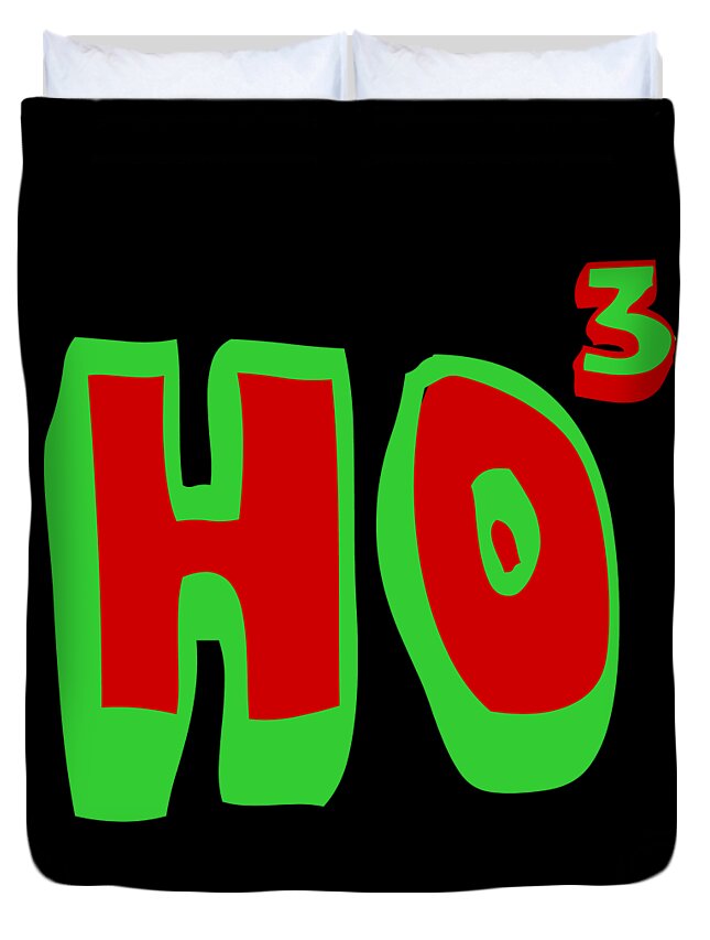 Christmas 2023 Duvet Cover featuring the digital art Ho Ho Ho Ho3 by Flippin Sweet Gear