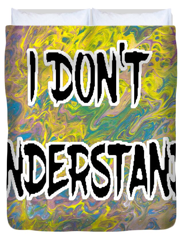 Expression Duvet Cover featuring the mixed media I DON'T UNDERSTAND Abstract with Black Filled Letters by Ali Baucom