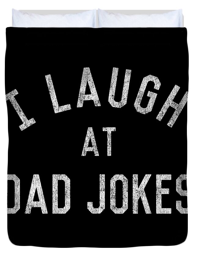 Gifts For Dad Duvet Cover featuring the digital art I Laugh At Dad Jokes Retro by Flippin Sweet Gear